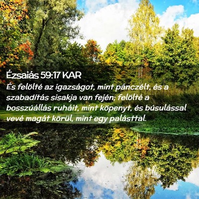 Picture 02 - Ézsaiás 59:17 KAR - És felölté az igazságot, mint pánczélt, és - Bible Verse Picture