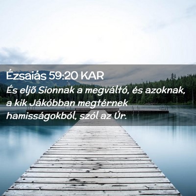 Picture 02 - Ézsaiás 59:20 KAR - És eljõ Sionnak a megváltó, és azoknak, a - Bible Verse Picture