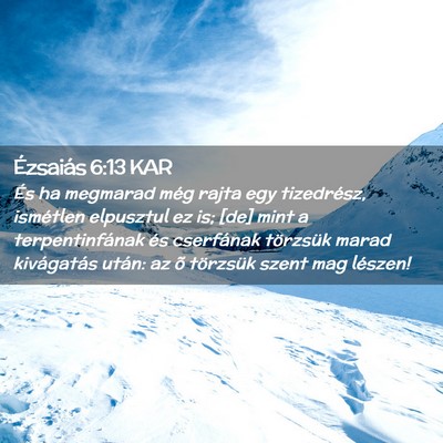 Picture 02 - Ézsaiás 6:13 KAR - És ha megmarad még rajta egy tizedrész, - Bible Verse Picture
