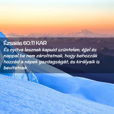 Picture 02 - Ézsaiás 60:11 KAR - És nyitva lesznek kapuid szüntelen, éjjel és - Bible Verse Picture