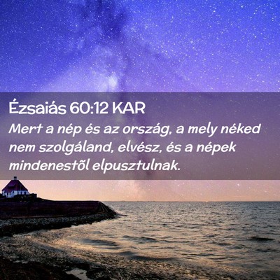 Picture 02 - Ézsaiás 60:12 KAR - Mert a nép és az ország, a mely néked nem - Bible Verse Picture