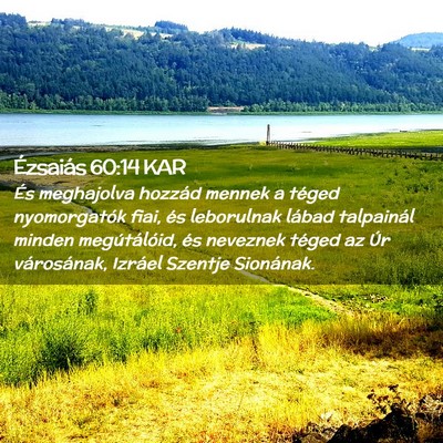 Picture 02 - Ézsaiás 60:14 KAR - És meghajolva hozzád mennek a téged - Bible Verse Picture