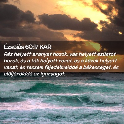 Picture 02 - Ézsaiás 60:17 KAR - Réz helyett aranyat hozok, vas helyett ezüstöt - Bible Verse Picture