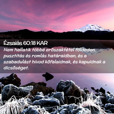 Picture 02 - Ézsaiás 60:18 KAR - Nem hallatik többé erõszaktétel földeden, - Bible Verse Picture