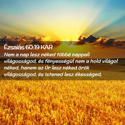 Picture 02 - Ézsaiás 60:19 KAR - Nem a nap lesz néked többé nappali - Bible Verse Picture