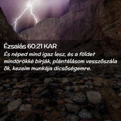 Picture 02 - Ézsaiás 60:21 KAR - És néped mind igaz lesz, és a földet - Bible Verse Picture