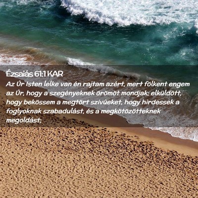 Picture 02 - Ézsaiás 61:1 KAR - Az Úr Isten lelke van én rajtam azért, mert - Bible Verse Picture
