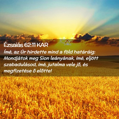 Picture 02 - Ézsaiás 62:11 KAR - Ímé, az Úr hirdette mind a föld határáig: - Bible Verse Picture