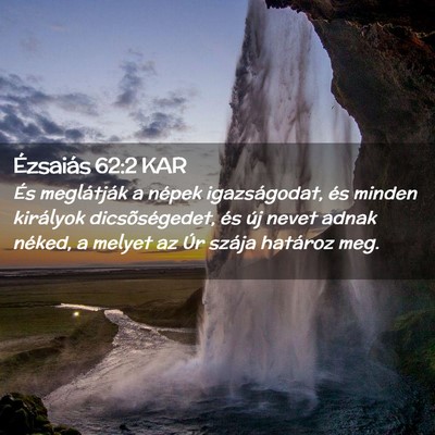 Picture 02 - Ézsaiás 62:2 KAR - És meglátják a népek igazságodat, és minden - Bible Verse Picture