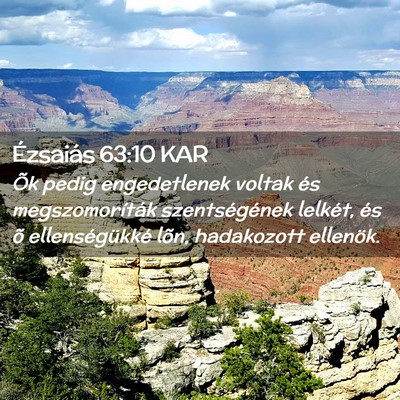 Picture 02 - Ézsaiás 63:10 KAR - Õk pedig engedetlenek voltak és megszomoríták - Bible Verse Picture