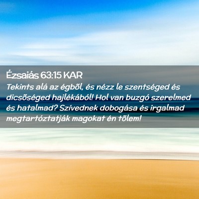 Picture 02 - Ézsaiás 63:15 KAR - Tekints alá az égbõl, és nézz le szentséged - Bible Verse Picture