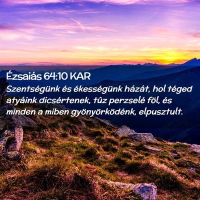 Picture 02 - Ézsaiás 64:10 KAR - Szentségünk és ékességünk házát, hol - Bible Verse Picture