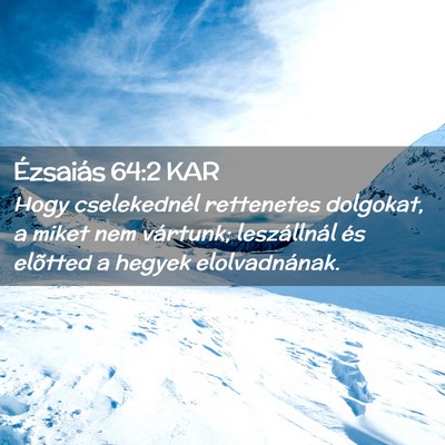 Picture 02 - Ézsaiás 64:2 KAR - Hogy cselekednél rettenetes dolgokat, a miket - Bible Verse Picture