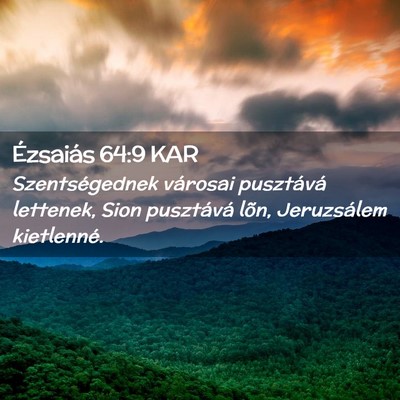 Picture 02 - Ézsaiás 64:9 KAR - Szentségednek városai pusztává lettenek, Sion - Bible Verse Picture