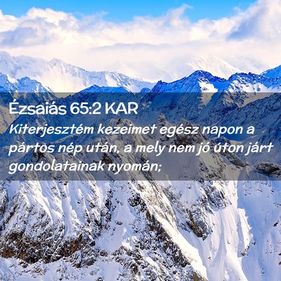 Picture 02 - Ézsaiás 65:2 KAR - Kiterjesztém kezeimet egész napon a pártos - Bible Verse Picture