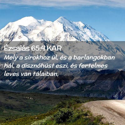 Picture 02 - Ézsaiás 65:4 KAR - Mely a sírokhoz ül, és a barlangokban hál, a - Bible Verse Picture