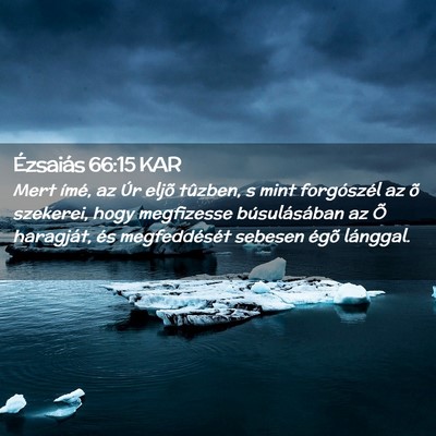 Picture 02 - Ézsaiás 66:15 KAR - Mert ímé, az Úr eljõ tûzben, s mint - Bible Verse Picture
