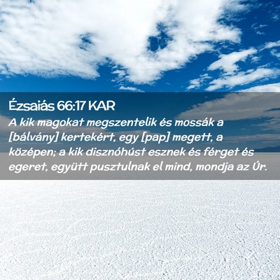 Picture 02 - Ézsaiás 66:17 KAR - A kik magokat megszentelik és mossák a - Bible Verse Picture
