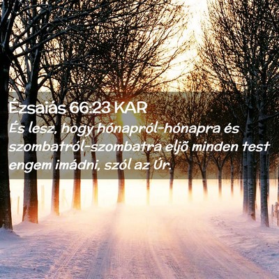 Picture 02 - Ézsaiás 66:23 KAR - És lesz, hogy hónapról-hónapra és - Bible Verse Picture