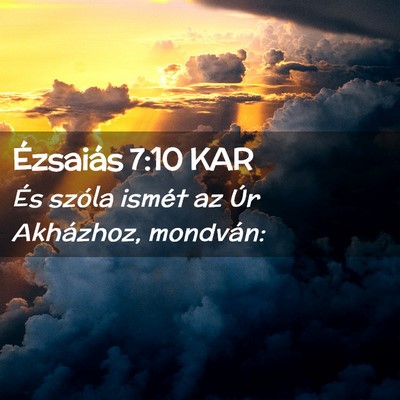 Picture 02 - Ézsaiás 7:10 KAR - És szóla ismét az Úr Akházhoz, - Bible Verse Picture