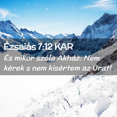 Picture 02 - Ézsaiás 7:12 KAR - És mikor szóla Akház: Nem kérek s nem - Bible Verse Picture