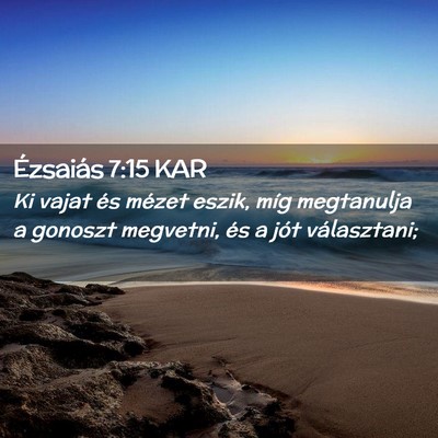 Picture 02 - Ézsaiás 7:15 KAR - Ki vajat és mézet eszik, míg megtanulja a - Bible Verse Picture