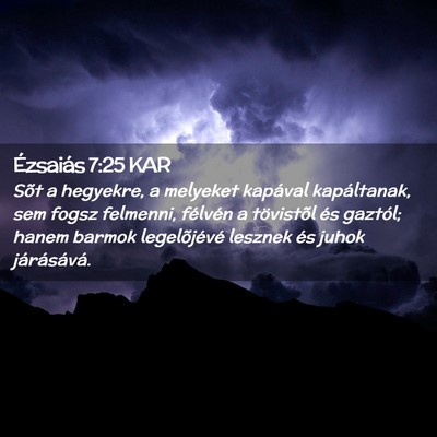 Picture 02 - Ézsaiás 7:25 KAR - Sõt a hegyekre, a melyeket kapával kapáltanak, - Bible Verse Picture