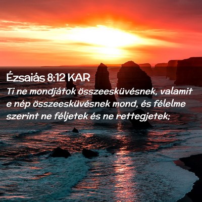 Picture 02 - Ézsaiás 8:12 KAR - Ti ne mondjátok összeesküvésnek, valamit e - Bible Verse Picture
