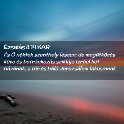 Picture 02 - Ézsaiás 8:14 KAR - És Õ néktek szenthely lészen; de - Bible Verse Picture