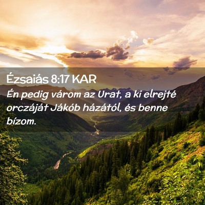 Picture 02 - Ézsaiás 8:17 KAR - Én pedig várom az Urat, a ki elrejté - Bible Verse Picture
