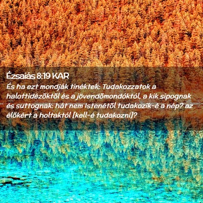 Picture 02 - Ézsaiás 8:19 KAR - És ha ezt mondják tinéktek: Tudakozzatok a - Bible Verse Picture