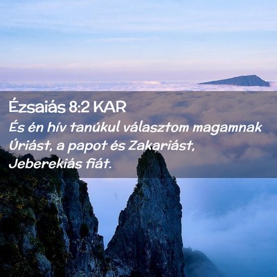 Picture 02 - Ézsaiás 8:2 KAR - És én hív tanúkul választom magamnak - Bible Verse Picture