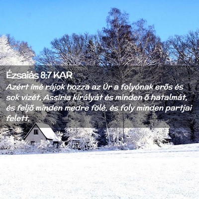 Picture 02 - Ézsaiás 8:7 KAR - Azért ímé rájok hozza az Úr a folyónak - Bible Verse Picture