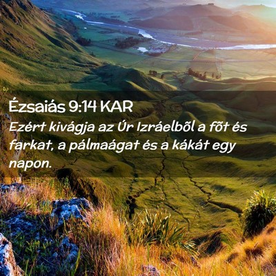 Picture 02 - Ézsaiás 9:14 KAR - Ezért kivágja az Úr Izráelbõl a fõt és - Bible Verse Picture