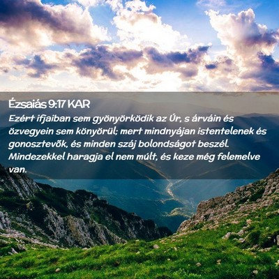 Picture 02 - Ézsaiás 9:17 KAR - Ezért ifjaiban sem gyönyörködik az Úr, s - Bible Verse Picture