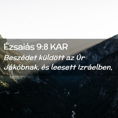 Picture 02 - Ézsaiás 9:8 KAR - Beszédet küldött az Úr Jákóbnak, és - Bible Verse Picture