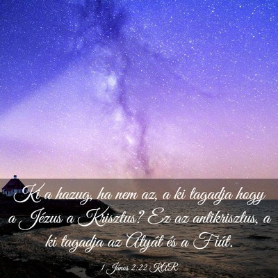 Picture 03 - 1 János 2:22 KAR - Ki a hazug, ha nem az, a ki tagadja hogy a Jézus - Bible Verse Picture