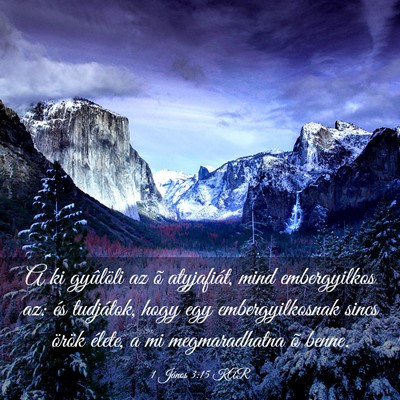Picture 03 - 1 János 3:15 KAR - A ki gyûlöli az õ atyjafiát, mind - Bible Verse Picture