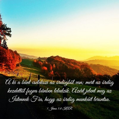Picture 03 - 1 János 3:8 KAR - A ki a bûnt cselekszi az ördögbõl van; mert - Bible Verse Picture