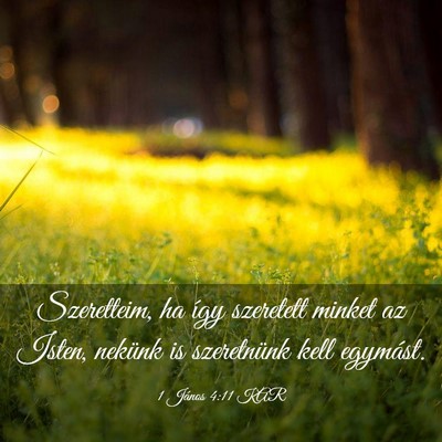 Picture 03 - 1 János 4:11 KAR - Szeretteim, ha így szeretett minket az Isten, - Bible Verse Picture