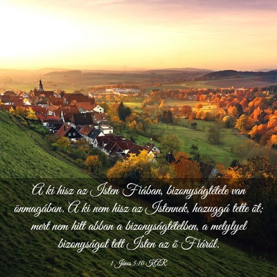 Picture 03 - 1 János 5:10 KAR - A ki hisz az Isten Fiában, bizonyságtétele van - Bible Verse Picture