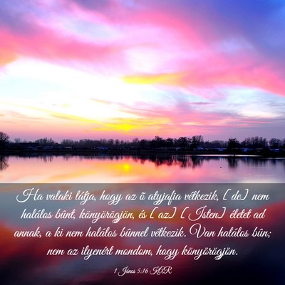 Picture 03 - 1 János 5:16 KAR - Ha valaki látja, hogy az õ atyjafia vétkezik, - Bible Verse Picture