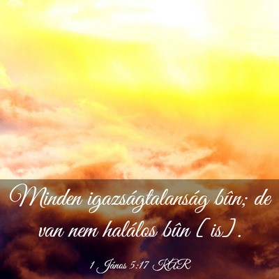 Picture 03 - 1 János 5:17 KAR - Minden igazságtalanság bûn; de van nem - Bible Verse Picture