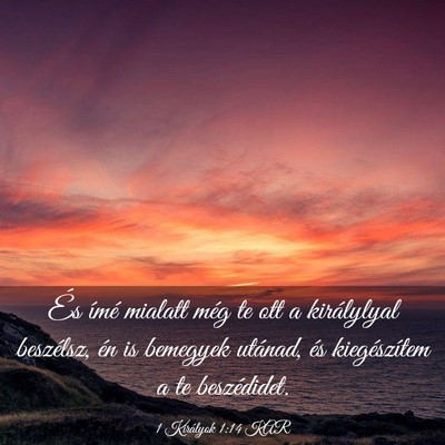Picture 03 - 1 Királyok 1:14 KAR - És ímé mialatt még te ott a királylyal - Bible Verse Picture