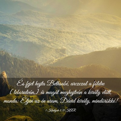 Picture 03 - 1 Királyok 1:31 KAR - És fejet hajta Bethsabé, arczczal a földre - Bible Verse Picture