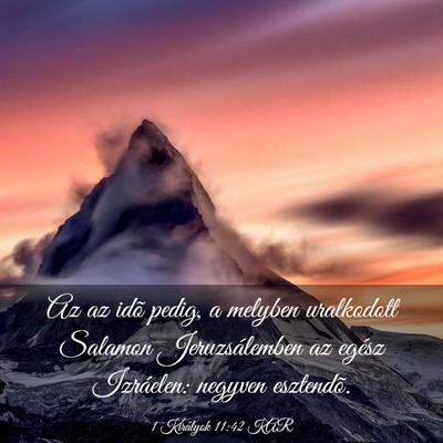 Picture 03 - 1 Királyok 11:42 KAR - Az az idõ pedig, a melyben uralkodott Salamon - Bible Verse Picture