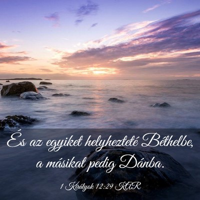 Picture 03 - 1 Királyok 12:29 KAR - És az egyiket helyhezteté Béthelbe, a másikat - Bible Verse Picture