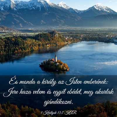 Picture 03 - 1 Királyok 13:7 KAR - És monda a király az Isten emberének: Jere - Bible Verse Picture