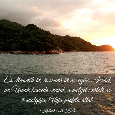 Picture 03 - 1 Királyok 14:18 KAR - És eltemeték õt, és siratá õt az egész - Bible Verse Picture