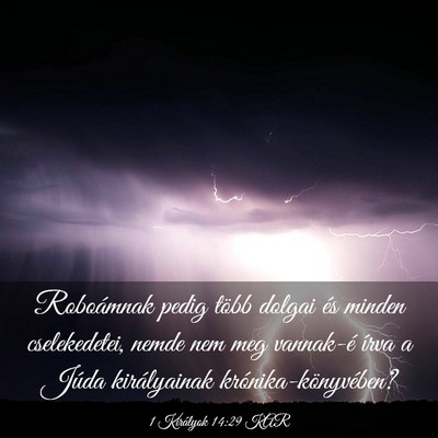 Picture 03 - 1 Királyok 14:29 KAR - Roboámnak pedig több dolgai és minden - Bible Verse Picture